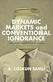 Dynamic markets and conventional ignorance : the great American dilemma