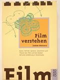 Film verstehen - Kunst, Technik, Sprache, Geschichte und Theorie des Films und der Medien - Mit einer Einf&uuml;hrung in Multimedia - James Monaco