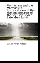 Mormonism and the Mormons: a historical view of the rise and progress of the sect self-styled Later-