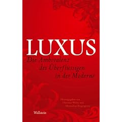Luxus: Die Ambivalenz des �berfl�ssigen in der Moderne