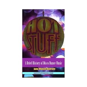 Hot Stuff: A Brief History of Disco/Dance Music