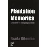Plantation Memories: Episodes of Everyday Racismvon "Grada Kilomba"