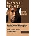 Kanye West in the Studio:  Beats Down!  Money Up!  The Studio Years (2000 - 2006)