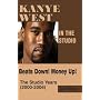 Kanye West in the Studio:  Beats Down!  Money Up!  The Studio Years (2000 - 2006)