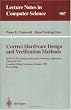Correct Hardware Design and Verification Methods: IFIP WG10.5 Advanced Research Working Conference, CHARME '95, Frankfurt, Germany, October 1995. Proceedings