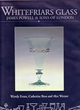 Whitefriars glass : James Powell & Sons of London