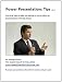 Power Presentation Tips: 12 Practical tips to help you deliver more effective presentations with less stress