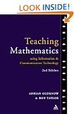Teaching Mathematics Using ICT (with free CD-ROM) (Integrating Information and Communications Technology in Education)
