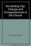 No abiding city : change and changelessness in the church