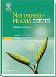Naturheilpraxis heute. Lehrbuch und Atlas