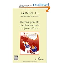 Contacts Sourds-Entendants, N� 5 Janvier 2010 : Devenir parents d'enfants sourds aujourd'hui