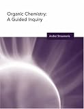 Organic Chemistry: A Guided Inquiry (Moog/Spencer Guided Inquiry Course)