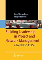 Building Leadership in Project and Network Management: A Facilitator's Tool Set