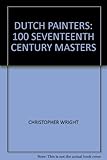 The Dutch painters : 100 seventeenth century masters