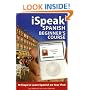 iSpeak Spanish Beginner's Course (MP3 CD+ Guide): 10 Steps to Learn Spanish on Your iPod (Ispeak Audio Phrasebook)