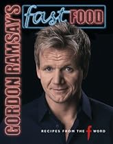 Gordon Ramsay's Fast Food: Recipes from "The F Word" (UK Hardcover)