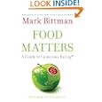 Food Matters: A Guide to Conscious Eating with More Than 75 Recipes by Mark Bittman