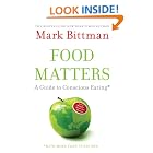 Food Matters: A Guide to Conscious Eating with More Than 75 Recipes by Mark Bittman
