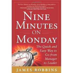 Nine Minutes on Monday: The Quick and Easy Way to Go From Manager to Leader