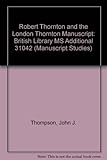 Robert Thornton and the London Thornton manuscript : British Library MS additional 31042
