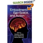 Click here to buy Embodiment, Ego-Space, and Action (Carnegie Mellon Symposia on Cognition) by  Roberta L. Klatzky, Brian MacWhinney, and Marlene Behrmann.