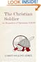 The Christian Soldier: An Exposition of Ephesians, 6:10 to 20