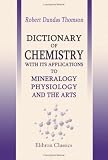 Review Adamant Media Corporation  / Dictionary of Chemistry, with Its Applications to Mineralogy, Physiology and the Arts