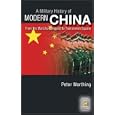 A Military History of Modern China: From the Manchu Conquest to Tian'anmen Square by Peter Worthing