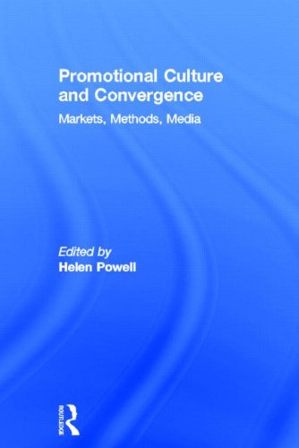Promotional Culture and Convergence: Markets, Methods, Media