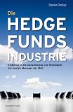 Die Hedge-Funds-Industrie: Einblicke in die Geheimnisse und Strategien der besten Manager der Welt