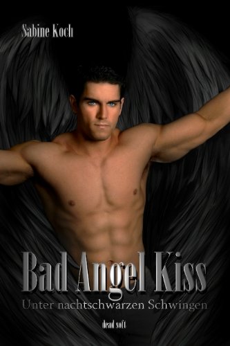 Produkt-Bild: Bad Angel Kiss: Unter nachtschwarzen Schwingen
