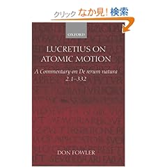 【クリックでお店のこの商品のページへ】Lucretius on Atomic Motion: A Commentary on De Rerum Natural 2. 1-332: Don Fowler, P. G. Fowler, Titus Lucretius Carus: 洋書