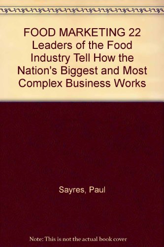 FOOD MARKETING 22 Leaders of the Food Industry Tell How the Nation's Biggest and Most Complex Business Works