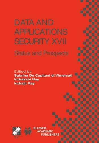 Data and Applications Security XVII: Status and Prospects (IFIP Advances in Information and Communication Technology)
