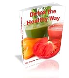 Detox the Healthy Way - Detoxification Like Your Own Body Does It