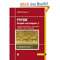 PHYSIK - Beispiele und Aufgaben: Band 2: Elektrizit�t und Magnetismus - Schwingungen und Wellen - Atom- und Kernphysik