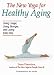 The New Yoga for Healthy Aging: Living Longer, Living Stronger and Loving Every Day
