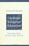 Christian Religious Education: Sharing Our Story and Vision
