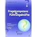 Fragekompetenz f�r F�hrungskr�fte: Handbuch f�r wirksame Gespr�che