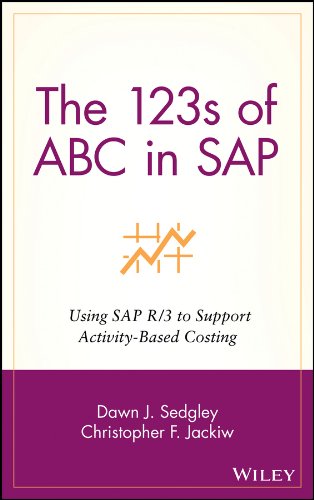 The 123s of ABC in SAP: Using SAP R/3 to Support Activity-Based Costing (Wiley Cost Management Series)
