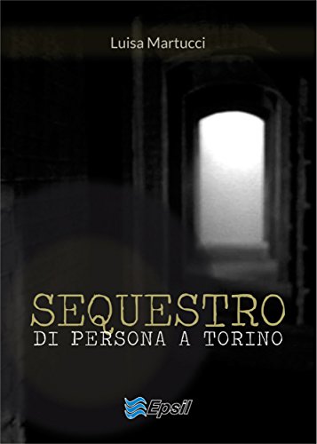 Sequestro di persona a Torino (Italian Edition)