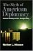 The Myth of American Diplomacy: National Identity and U.S. Foreign Policy