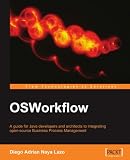 OSWorkflow: A guide for Java developers and architects to integrating open-source Business Process Management: Get your workflow up and running with this ... OSWorkflow project with real-world examples