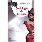 Sociologie de la modepar Fr�d�ric Godart