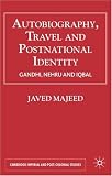 Autobiography, Travel & Postnational Identity: Gandhi, Nehru and Iqbal (Cambridge Imperial and Post-Colonial Studies)