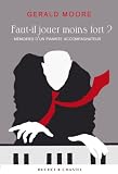 Faut-il jouer moins fort ? : M�moires d'un pianiste accompagnateur