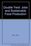 Double yield : jobs and sustainable food production