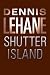 Shutter Island by Dennis Lehane