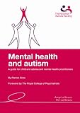 Mental health and autism : a guide for child and adolescent mental health practitioners