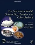 The Laboratory Rabbit, Guinea Pig, Hamster, and Other Rodents (American College of Laboratory Animal Medicine)